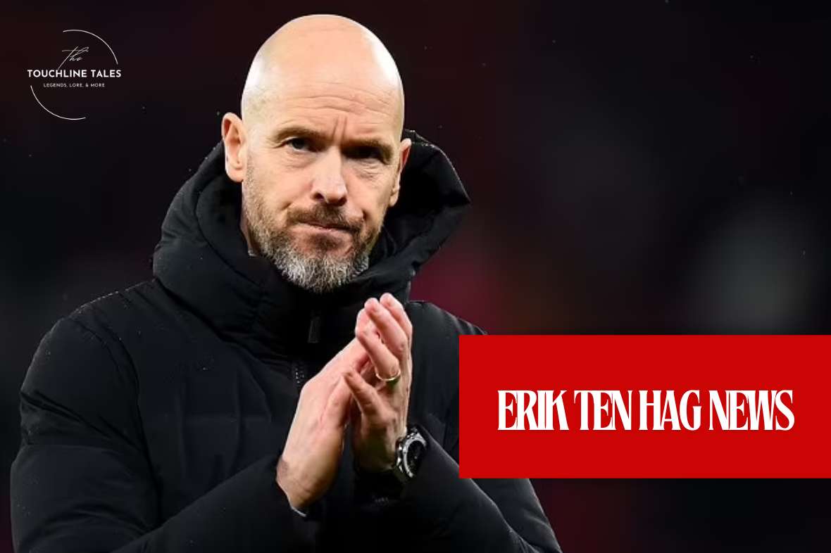 Erik Ten Hag News